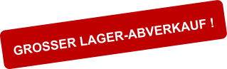 GROSSER LAGER-ABVERKAUF !